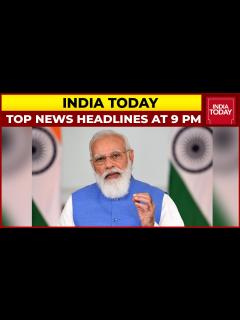 [x]Top News Headlines At 9 PM | PM Modi Lauds India Today's Health Giri ...