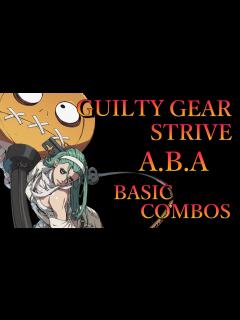 [x]ギルティギア ストライヴ アバ 基本 コンボ【GUILTY GEAR STRIVE A.B.A BASIC COMBOS】 - YouTube